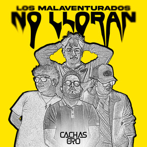 Los Malaventurados No Lloran