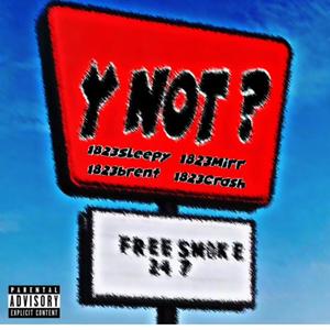 Y Not? (feat. 1823Crash, 1823Mirr & liilbrent) (Explicit)