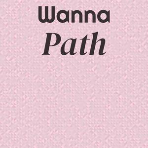 Wanna Path