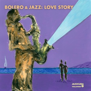 JazzCuba, Vol. 26: Bolero & Jazz. Love Story