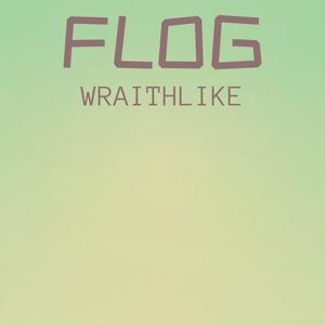 Flog Wraithlike