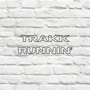 TRAKK RUNNIN' (Explicit)