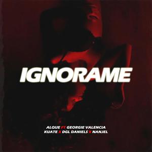 Ignorame (feat. Georgie Valencia, Kuate, DGL Daniels & Nanjel)