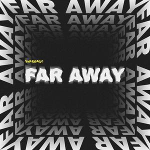 FAR AWAY