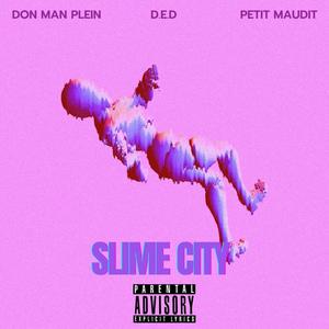 SLIME CITY (feat. Petit Maudit & D.E.D) (Explicit)