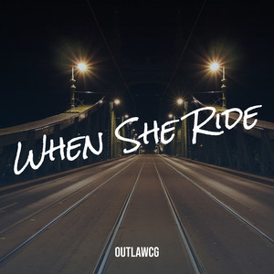 When She Ride (Explicit)