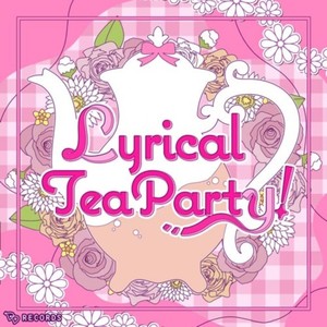 Lyrical Tea Party!