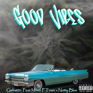 Good Vibes (feat. Minor P Town & NuttyBlue) [Explicit]