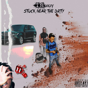 Stuck Near Da Dirty (Explicit)