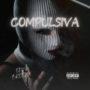 COMPULSIVA (feat. Edy Breezy) [Explicit]