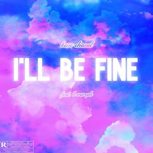 I'll Be Fine (Explicit)