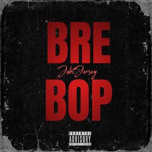 Bre Bop (Explicit)