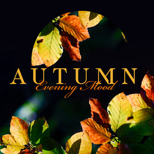 Autumn Evening Mood – Jazz Music for Pleasant Time, Relaxing Moment and Perfect Meeting