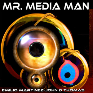 Mr Media Man (feat. Emilio Martinez) [Explicit]