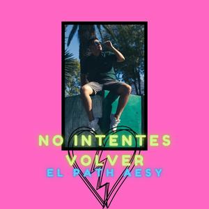 No Intentes Volver (feat. Macis 4E) (Explicit)