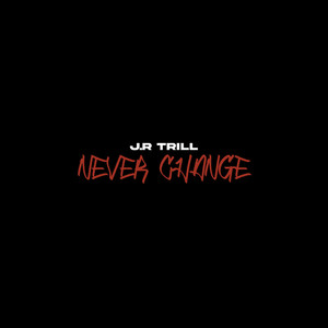 Never Change (Explicit)