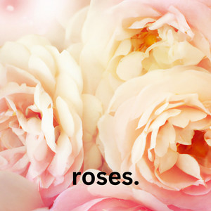 Roses.