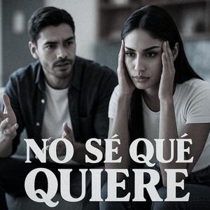 no sé qué quiere