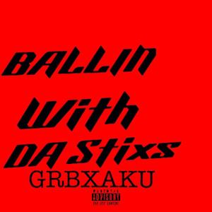 Ballin with Da stixs (feat. BIG CHASE EM & GRB DEE DEE YOUNGEN) (Explicit)