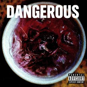 DANGEROUS