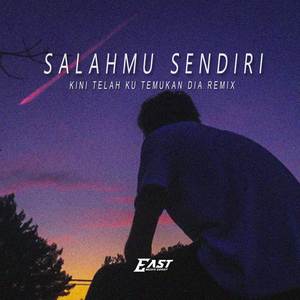 SALAHMU SENDIRI - KINI TELAH KU TEMUKAN DIA REMIX