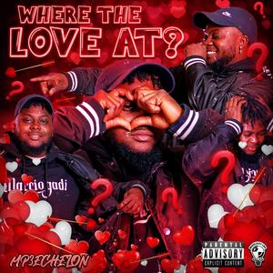 Where the love at? (Explicit)