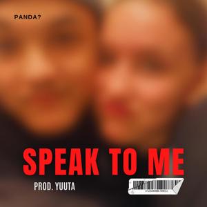 Speak to me. (feat. Prod. Yuuta & Mrs. Panda?) [Explicit]