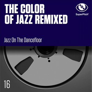 The Color of Jazz Remixed (Jazz on the Dancefloor)