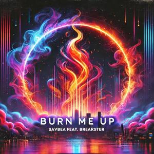 Burn me up (feat. Breakster)