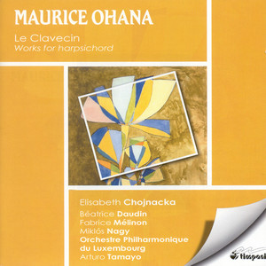 Ohana, M.: Miroir De Celestine / 2 Pieces / So Tango / Sacral D'Ilx / Carillons / Sarabande