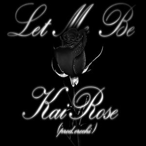 let me be. (feat. KaiRose) (Explicit)