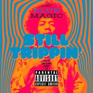 Still Trippin' (feat. Ferrari Chef 50) [Still Tippin' 2022] [Explicit]