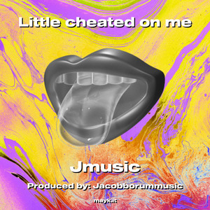 Little cheated on me (Explicit)