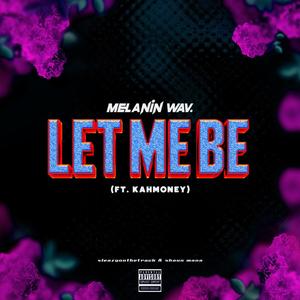 let me be (feat. Shaun Mana, sleazyonthetrack & Kahmoney) [Explicit]