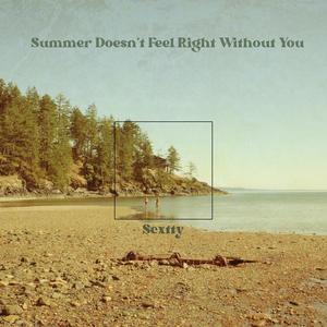 Summer Doesn't Feel Right Without You