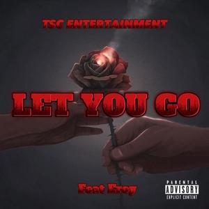 LET YOU GO (feat. EROY) (Explicit)
