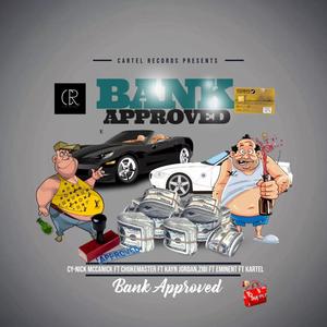 BANK APPROVED (feat. Chokemaster, Eminent, Kayn Jordan, Kartel & Zibi)