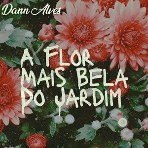 A Flor Mais Bela do Jardim