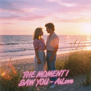 The Moment I Saw You