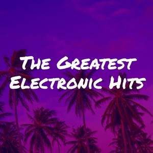 The Greatest Electronic Hits (Explicit)