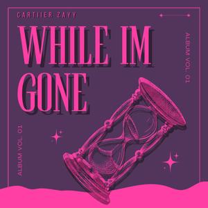 While Im Gone (Explicit)