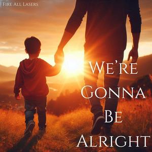 We're Gonna Be Alright (feat. Charlie Copper)