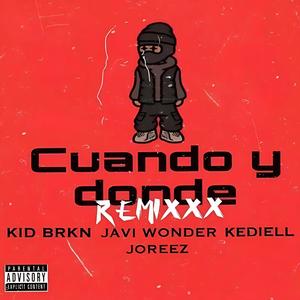 Cuando y Donde (feat. Joreez, Kediell & kidBrkn) [Remix] [Explicit]