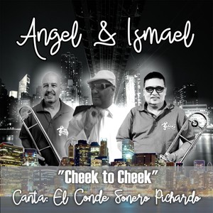 Cheek to Cheek (feat. El Conde Sonero Pichardo)