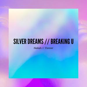 Silver Dreams // BREAKING U