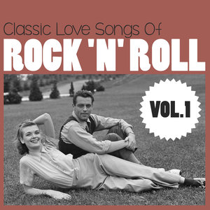 Classic Love Songs of Rock 'N' Roll - Vol. 01