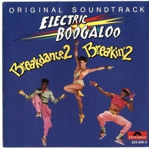 Breakin' 2 - Electric Boogaloo:Original Soundtrack