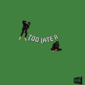 Too Late II (Explicit)