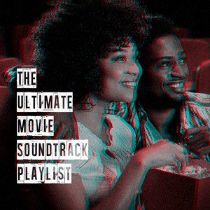 The Ultimate Movie Soundtrack Playlist