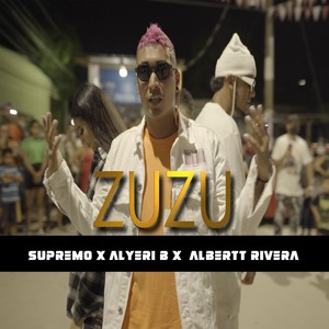 Zuzu (feat. Supremo & Albertt Rivera) [Explicit]